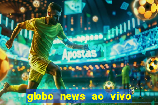 globo news ao vivo mega canais